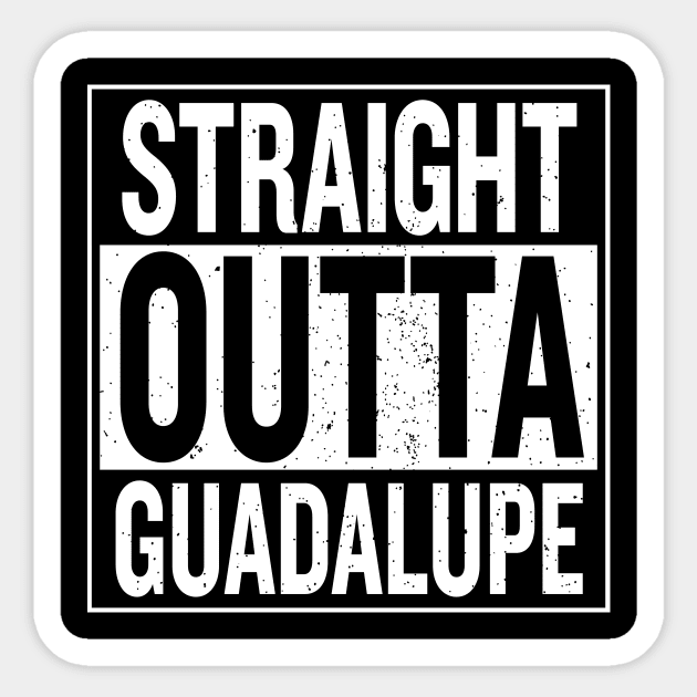 Straight Outta Guadalupe Sticker by frankpepito